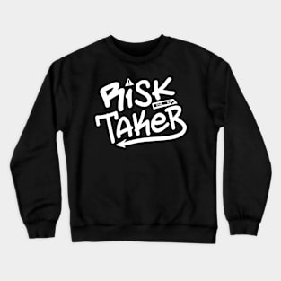 Risk Taker Crewneck Sweatshirt